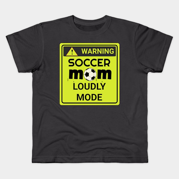 soccer mom loudly mode Kids T-Shirt by USAPHILLYDESIGNERS